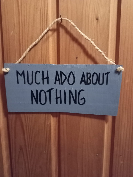 Much ado about nothing- tekstillä kyltti